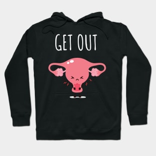 Get Out of My Uterus Hoodie